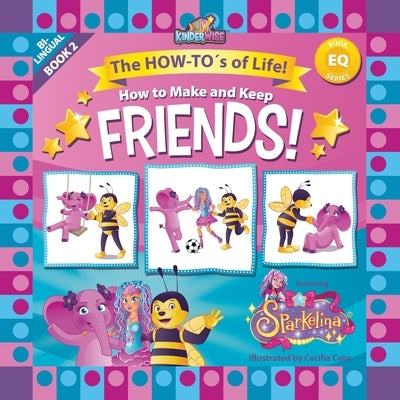 How to Make and Keep Friends featuring Sparkelina: BOOK 2 in the The HOW-TO's of Life! (EQ Book Series) by Kinderwise by Kinderwise