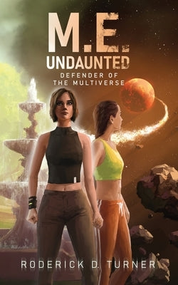 M.E. Undaunted: Defender of the Multiverse by Piercey, Phil G. E.