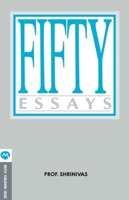 Fifty Essays by Prof Shrinivas