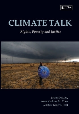 Climate Talk: Rights, Poverty and Justice by Dugard, Jackie