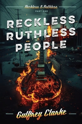 Reckless Ruthless People by Clarke, Gulfrey
