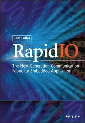 Rapidio: The Embedded System Interconnect by Fuller, Sam