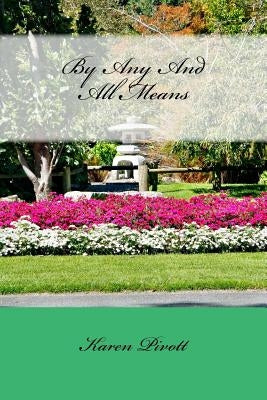 By Any And All Means by Pivott, Karen