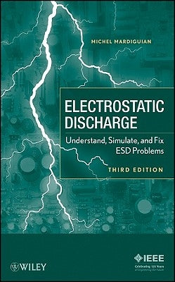Electro Static Discharge: Understand, Simulate, and Fix Esd Problems by Mardiguian, Michel