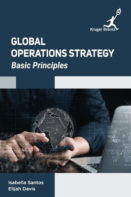 Global Operations Strategy: Basic Principles by Santos, Isabella