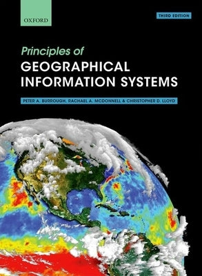Principles of Geographical Information Systems by Burrough, Peter A.