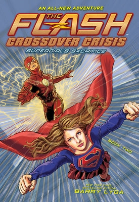 The Flash: Supergirl's Sacrifice (Crossover Crisis #2) by Lyga, Barry