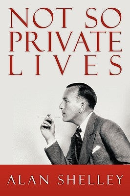 Not So Private Lives by Shelley, Alan