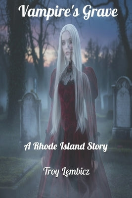 Vampire's Grave: A Rhode Island Story by Lembicz, Troy A.