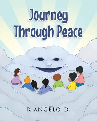 Journey Through Peace by D, R. Angelo