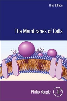 The Membranes of Cells by Yeagle, Philip L.