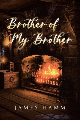 Brother of My Brother by Hamm, James