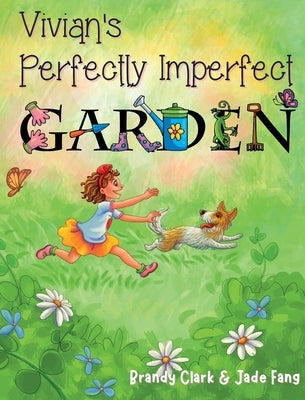 Vivian's Perfectly Imperfect Garden by Clark, Brandy