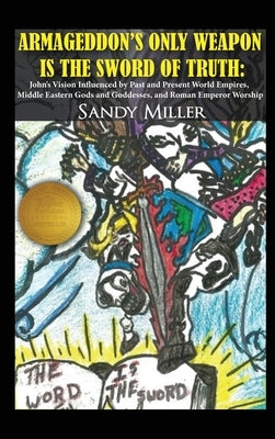 Armageddon's Only Weapon Is the Sword of Truth by Miller, Sandy
