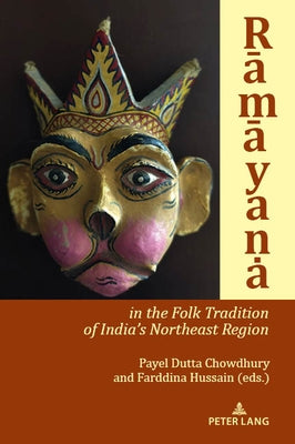 Rāmāyana in the Folk Tradition of India's Northeast Region by Dutta Chowdhury, Payel