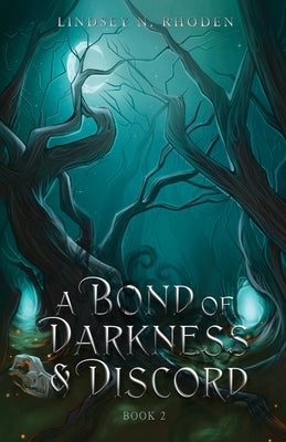 A Bond Of Darkness And Discord by Rhoden, Lindsey N.