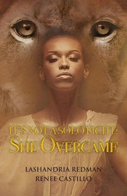 It's Not a Solo Fight: SHE Overcame by Redman, Lashandria
