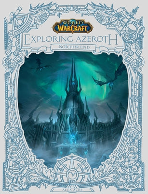 World of Warcraft: Exploring Azeroth: Northrend (Exploring Azeroth, 3) by Acks, Alex