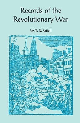 Records of the Revolutionary War by Saffell, W. T. R.