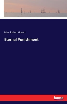 Eternal Punishment by Robert Govett, M. a.