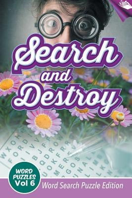 Search and Destroy Word Puzzles Vol 6: Word Search Puzzle Edition by Speedy Publishing LLC
