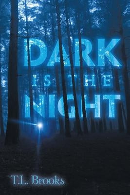 Dark Is the Night by Brooks, T. L.