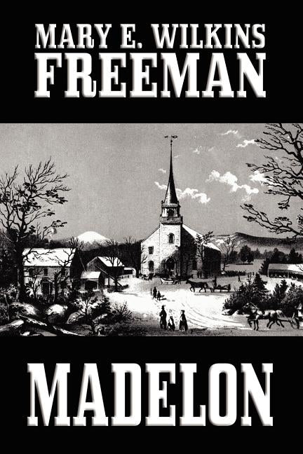 Madelon by Freeman, Mary Eleanor Wilkins