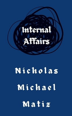 Internal Affairs by Matiz, Nicholas Michael