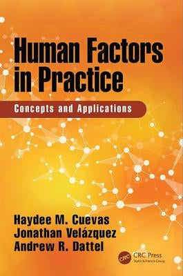 Human Factors in Practice: Concepts and Applications by Cuevas, Haydee M.