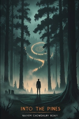 Into the Pines by Rony, Naiyem Chowdhury