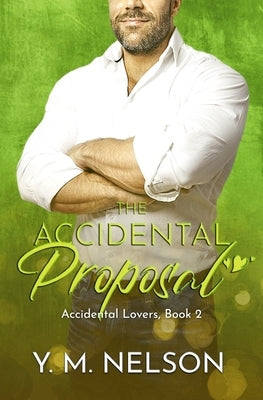 The Accidental Proposal by Nelson, Y. M.