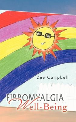 Fibromyalgia Well-Being by Campbell, Dee