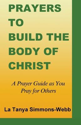Prayers to Build the Body of Christ by Simmons-Webb, La Tanya