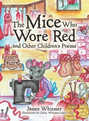 The Mice Who Wore Red and Other Children's Poems by Whitmer, James
