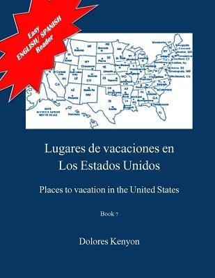 Lugares de vacaciones en los Estados Unidos: Easy English/Spanish Reader by Kenyon, Dolores M.