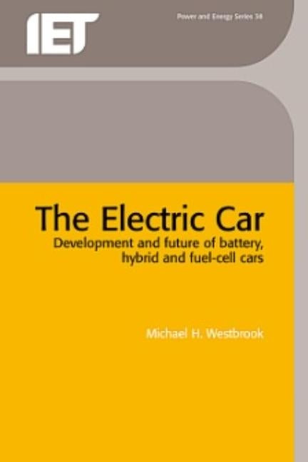 The Electric Car: Development and Future of Battery, Hybrid and Fuel-Cell Cars by Westbrook, Mike H.