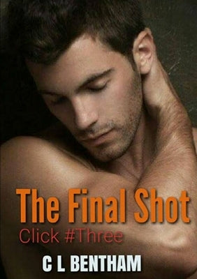 CLICK # THREE -The Final Shot by Bentham, C. L.