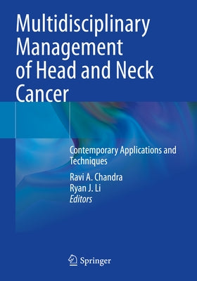 Multidisciplinary Management of Head and Neck Cancer: Contemporary Applications and Techniques by Chandra, Ravi A.