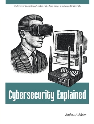Cybersecurity Explained by Askåsen, Anders