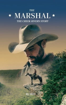 The Marshal: The Creek Rivers Story by Shuey, Bill