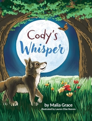 Cody's Whisper: A Heartwarming Children's Book About Emotional Resilience and Nature's Wisdom by Grace, Malia