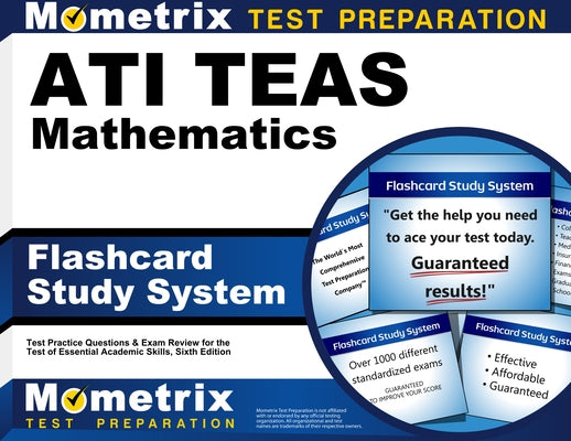 Ati Teas Mathematics Flashcard Study System: Teas 6 Test Practice Questions & Exam Review for the Test of Essential Academic Skills, Sixth Edition by Mometrix Nursing School Admissions Test