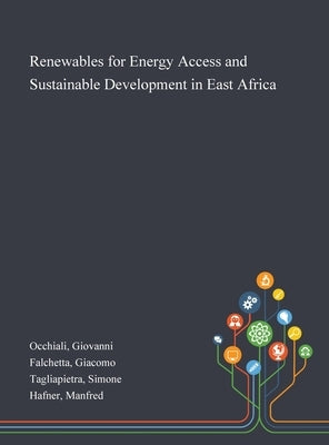 Renewables for Energy Access and Sustainable Development in East Africa by Occhiali, Giovanni