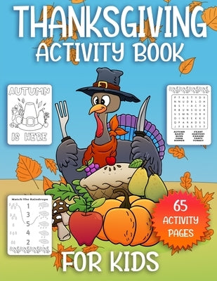 Thanksgiving Activity Book For Kids: Thanksgiving Coloring Books For Kids With Mazes, Word Search Puzzles, Jokes, Matching Games And More! by Press, Cormac Ryan