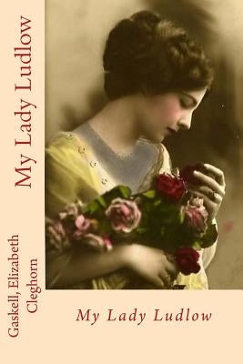 My Lady Ludlow by Sir Angels