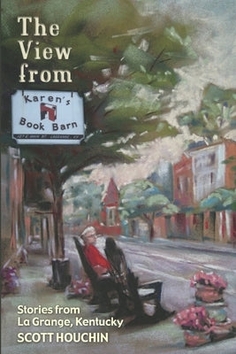 The View from Karen's Book Barn by Houchin, Scott
