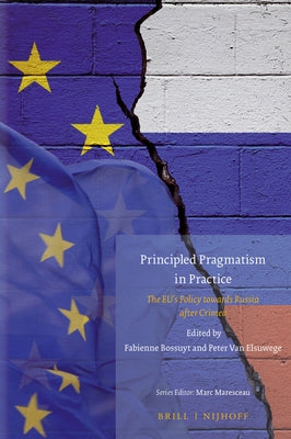 Principled Pragmatism in Practice: The Eu's Policy Towards Russia After Crimea by Bossuyt, Fabienne