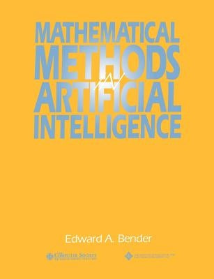 Mathematical Methods in Artificial Intelligence by Bender, Edward A.