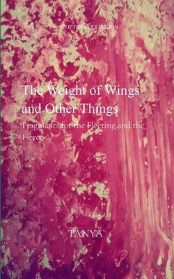 The Weight of Wings and Other Things by Tanya