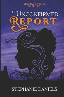 An Unconfirmed Report by Daniels, Stephanie
